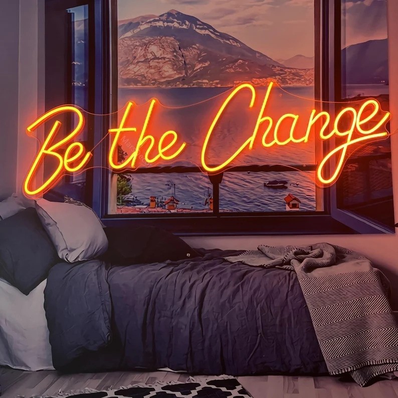 Be the Change Neon Signs