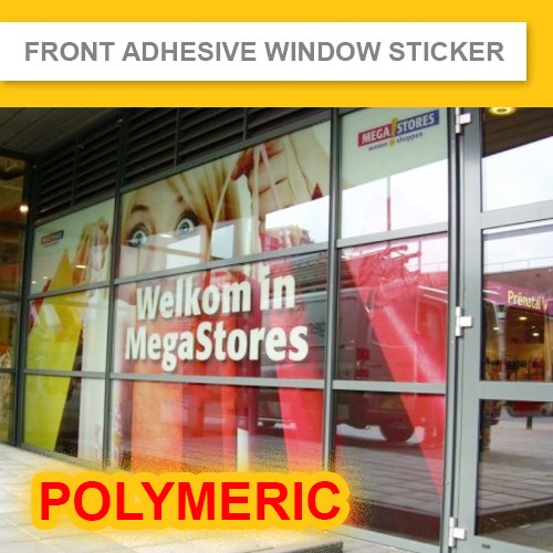 Front Adhesive Window Sticker (Indoor & Outdoor)  Polymeric 5-7 Years