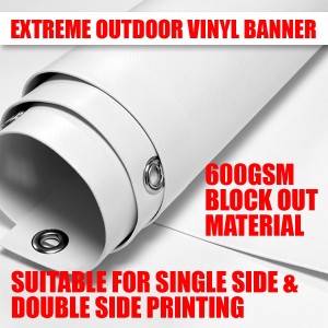600GSM EXTREME HEAVY DUTY BLOCK OUT VINYL BANNER ( SINGLE/DOUBLE SIDE PRINTING AVAILABLE)