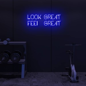 Look Great Feel Great Neon Signs